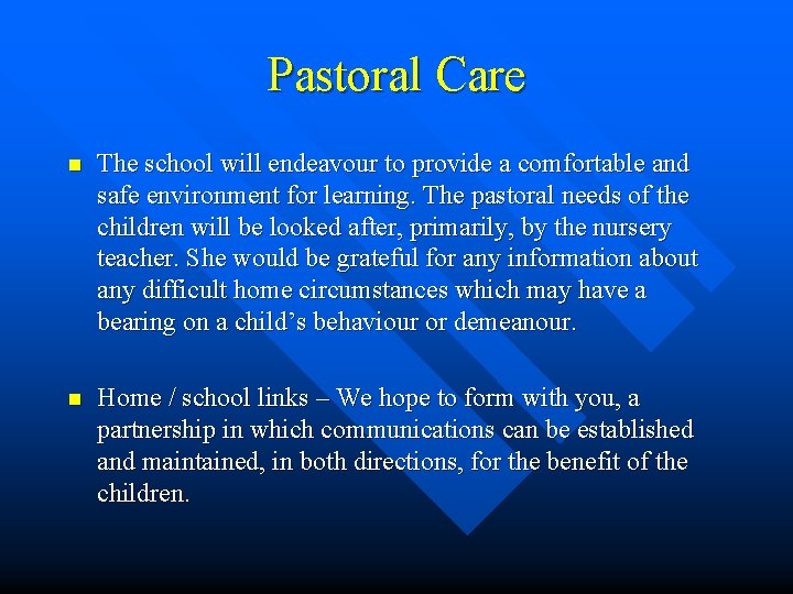 Pastoral Care n The school will endeavour to provide a comfortable and safe environment