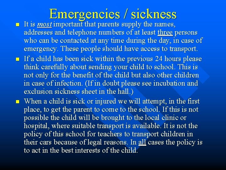 n n n Emergencies / sickness It is most important that parents supply the