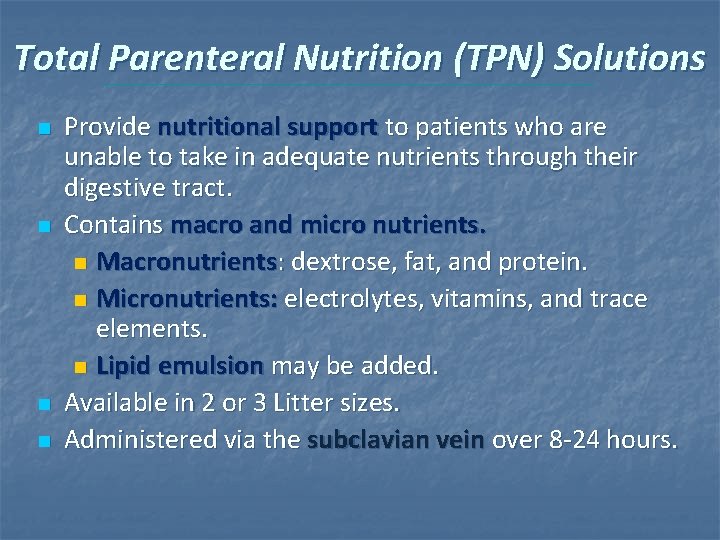 Total Parenteral Nutrition (TPN) Solutions n n Provide nutritional support to patients who are Total Parenteral Nutrition (TPN) Solutions n n Provide nutritional support to patients who are