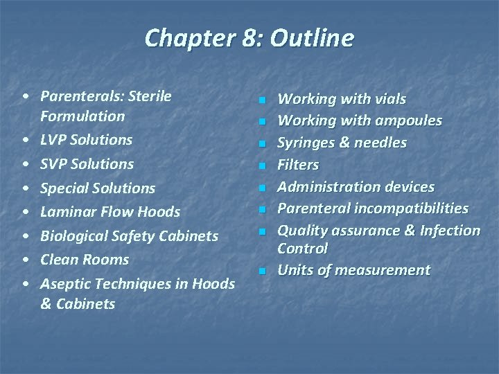 Chapter 8: Outline • Parenterals: Sterile Formulation • LVP Solutions • Special Solutions • Chapter 8: Outline • Parenterals: Sterile Formulation • LVP Solutions • Special Solutions •