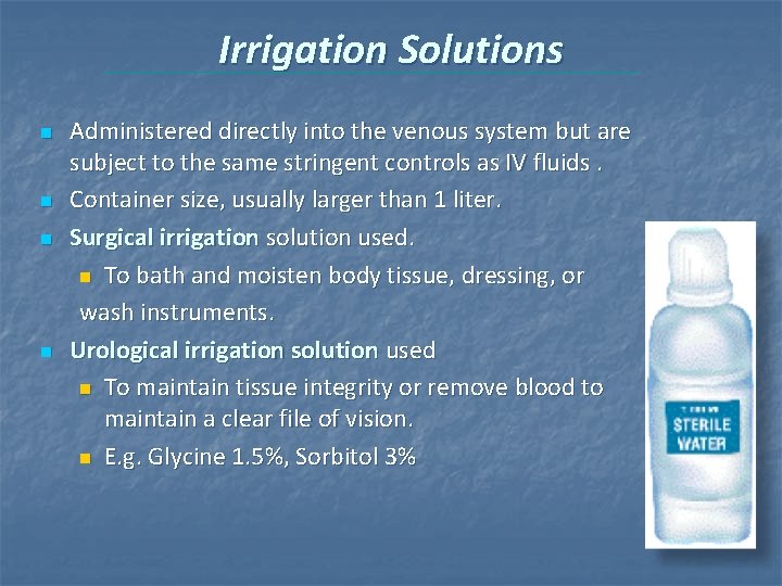 Irrigation Solutions n n Administered directly into the venous system but are subject to Irrigation Solutions n n Administered directly into the venous system but are subject to