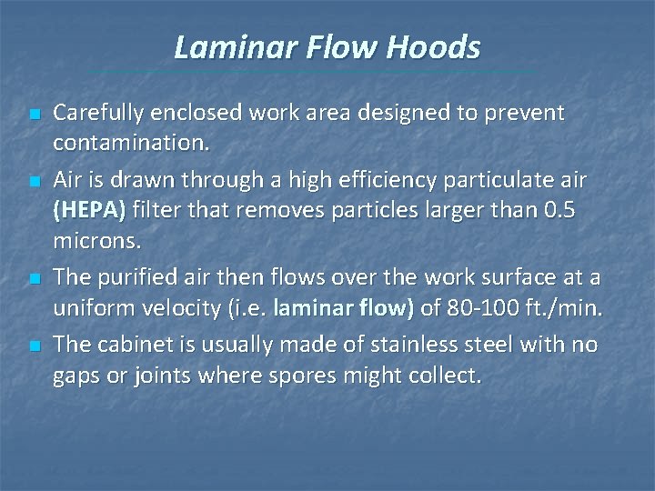 Laminar Flow Hoods n n Carefully enclosed work area designed to prevent contamination. Air Laminar Flow Hoods n n Carefully enclosed work area designed to prevent contamination. Air
