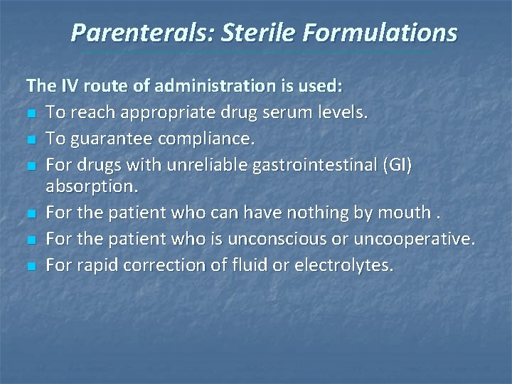 Parenterals: Sterile Formulations The IV route of administration is used: n To reach appropriate Parenterals: Sterile Formulations The IV route of administration is used: n To reach appropriate