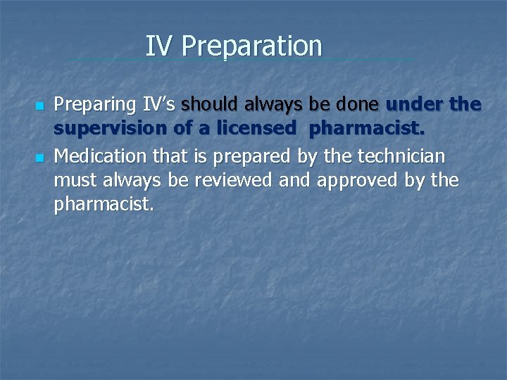IV Preparation n n Preparing IV’s should always be done under the supervision of IV Preparation n n Preparing IV’s should always be done under the supervision of