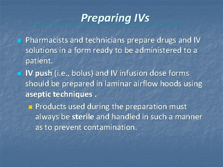 Preparing IVs n n Pharmacists and technicians prepare drugs and IV solutions in a Preparing IVs n n Pharmacists and technicians prepare drugs and IV solutions in a