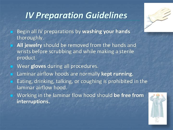 IV Preparation Guidelines n n n Begin all IV preparations by washing your hands IV Preparation Guidelines n n n Begin all IV preparations by washing your hands