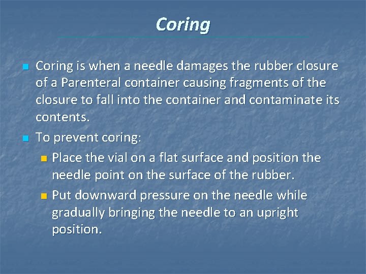 Coring n n Coring is when a needle damages the rubber closure of a Coring n n Coring is when a needle damages the rubber closure of a