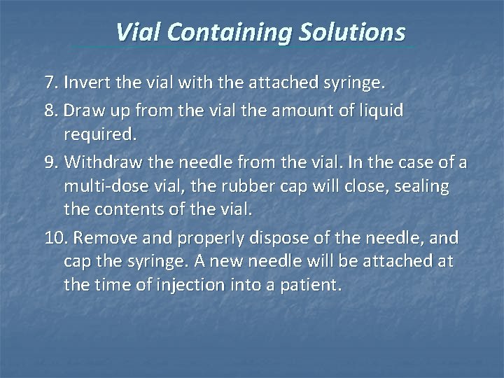Vial Containing Solutions 7. Invert the vial with the attached syringe. 8. Draw up Vial Containing Solutions 7. Invert the vial with the attached syringe. 8. Draw up