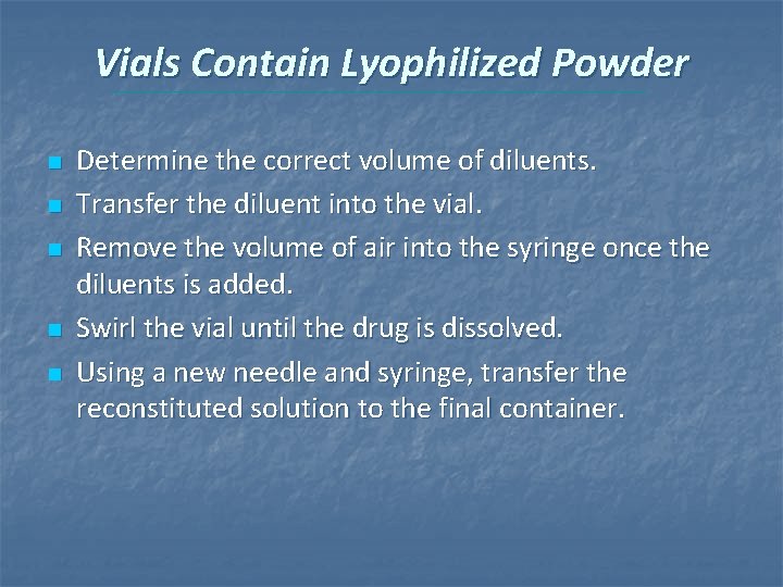 Vials Contain Lyophilized Powder n n n Determine the correct volume of diluents. Transfer Vials Contain Lyophilized Powder n n n Determine the correct volume of diluents. Transfer