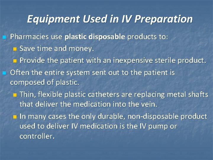 Equipment Used in IV Preparation n n Pharmacies use plastic disposable products to: n Equipment Used in IV Preparation n n Pharmacies use plastic disposable products to: n