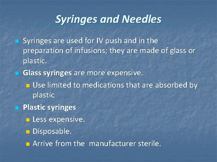 Syringes and Needles n n n Syringes are used for IV push and in Syringes and Needles n n n Syringes are used for IV push and in