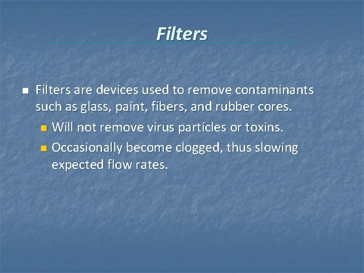 Filters n Filters are devices used to remove contaminants such as glass, paint, fibers, Filters n Filters are devices used to remove contaminants such as glass, paint, fibers,