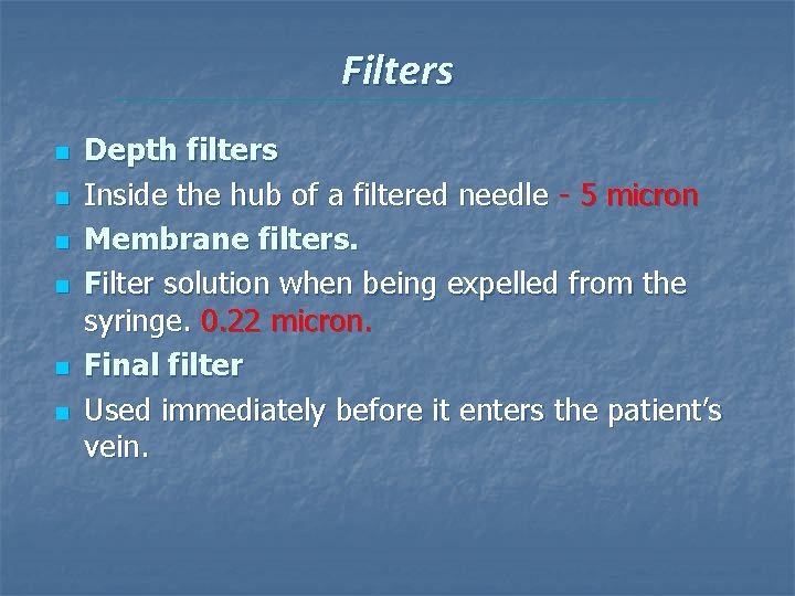 Filters n n n Depth filters Inside the hub of a filtered needle - Filters n n n Depth filters Inside the hub of a filtered needle -