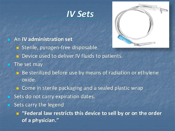 IV Sets n n An IV administration set n Sterile, pyrogen-free disposable. n Device IV Sets n n An IV administration set n Sterile, pyrogen-free disposable. n Device