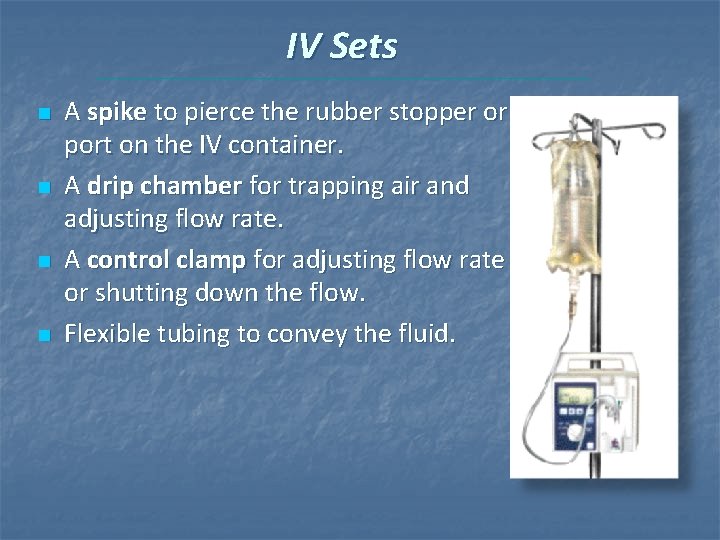 IV Sets n n A spike to pierce the rubber stopper or port on IV Sets n n A spike to pierce the rubber stopper or port on