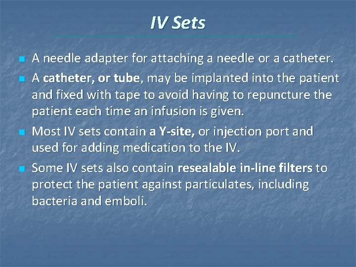 IV Sets n n A needle adapter for attaching a needle or a catheter. IV Sets n n A needle adapter for attaching a needle or a catheter.