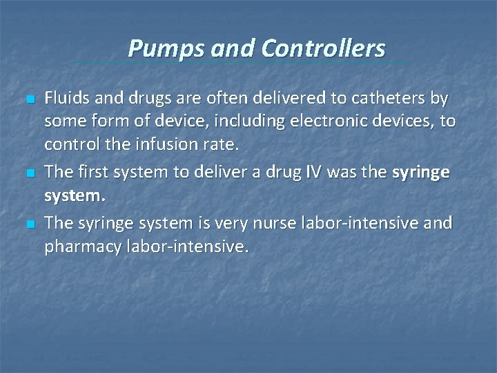 Pumps and Controllers n n n Fluids and drugs are often delivered to catheters Pumps and Controllers n n n Fluids and drugs are often delivered to catheters