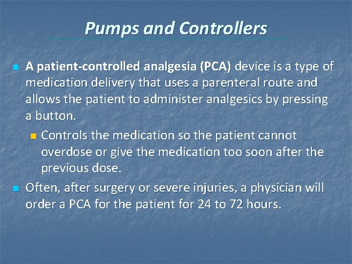 Pumps and Controllers n n A patient-controlled analgesia (PCA) device is a type of Pumps and Controllers n n A patient-controlled analgesia (PCA) device is a type of