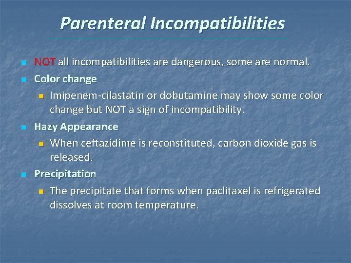 Parenteral Incompatibilities n n NOT all incompatibilities are dangerous, some are normal. Color change Parenteral Incompatibilities n n NOT all incompatibilities are dangerous, some are normal. Color change