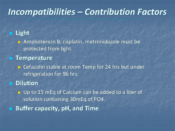Incompatibilities – Contribution Factors n Light n n Temperature n n Cefazolin stable at Incompatibilities – Contribution Factors n Light n n Temperature n n Cefazolin stable at