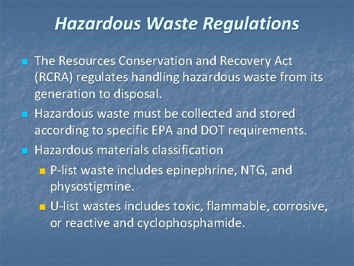 Hazardous Waste Regulations n n n The Resources Conservation and Recovery Act (RCRA) regulates Hazardous Waste Regulations n n n The Resources Conservation and Recovery Act (RCRA) regulates
