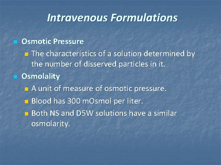 Intravenous Formulations n n Osmotic Pressure n The characteristics of a solution determined by Intravenous Formulations n n Osmotic Pressure n The characteristics of a solution determined by
