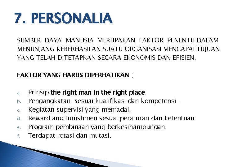 7. PERSONALIA SUMBER DAYA MANUSIA MERUPAKAN FAKTOR PENENTU DALAM MENUNJANG KEBERHASILAN SUATU ORGANISASI MENCAPAI