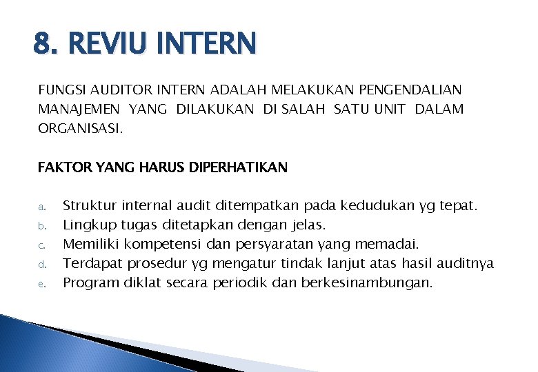 8. REVIU INTERN FUNGSI AUDITOR INTERN ADALAH MELAKUKAN PENGENDALIAN MANAJEMEN YANG DILAKUKAN DI SALAH