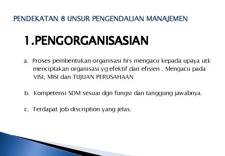 PENDEKATAN 8 UNSUR PENGENDALIAN MANAJEMEN 1. PENGORGANISASIAN a. Proses pembentukan organisasi hrs mengacu kepada