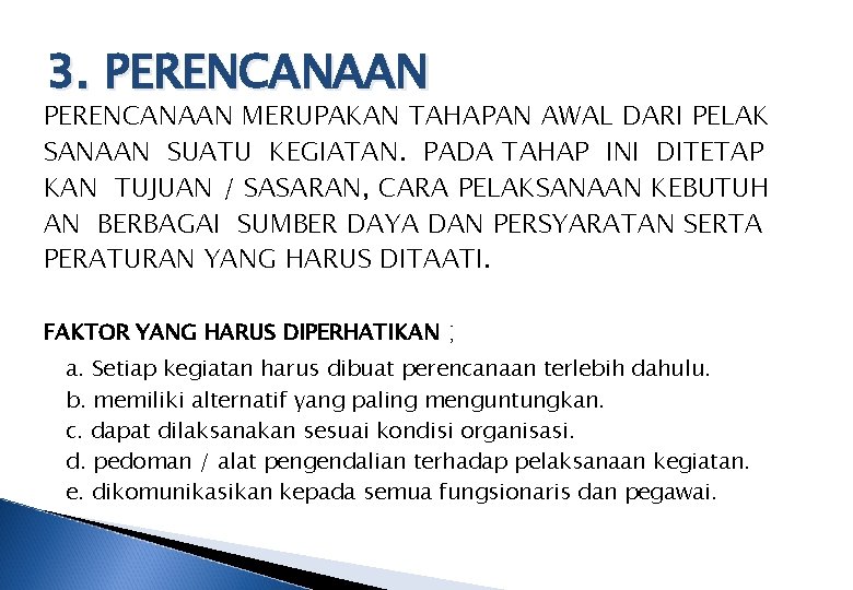 3. PERENCANAAN MERUPAKAN TAHAPAN AWAL DARI PELAK SANAAN SUATU KEGIATAN. PADA TAHAP INI DITETAP