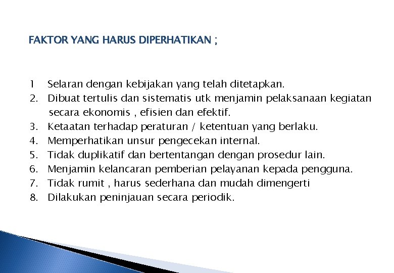 FAKTOR YANG HARUS DIPERHATIKAN ; 1 Selaran dengan kebijakan yang telah ditetapkan. 2. Dibuat