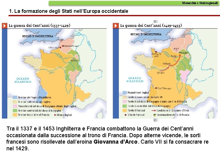 Monarchie e Stati regionali 1. La formazione degli Stati nell’Europa occidentale Tra il 1337