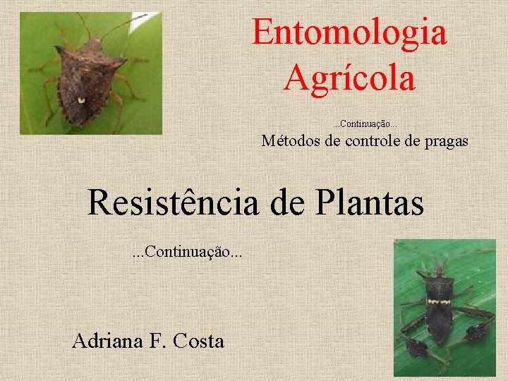 Entomologia Agrícola. . . Continuação. . . Métodos de controle de pragas Resistência de