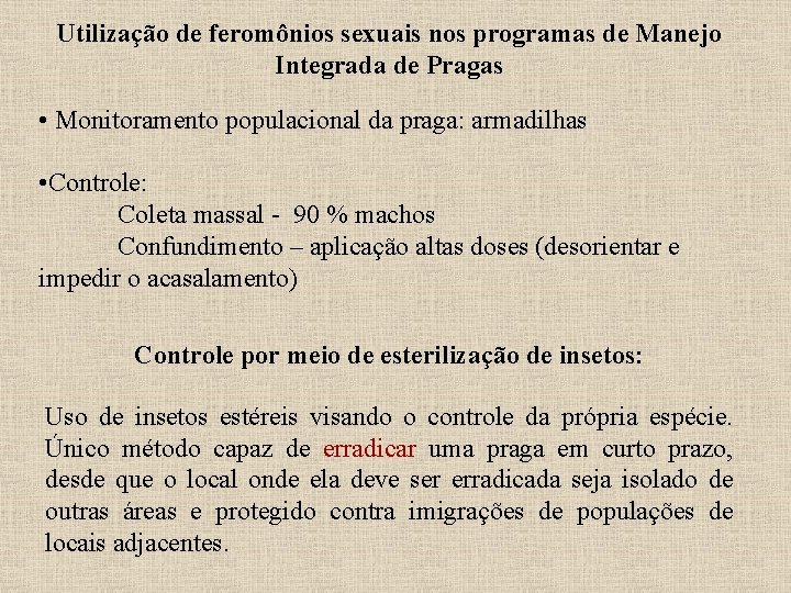 Utilização de feromônios sexuais nos programas de Manejo Integrada de Pragas • Monitoramento populacional