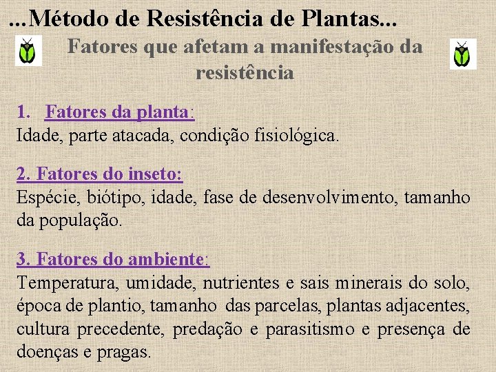 . . . Método de Resistência de Plantas. . . Fatores que afetam a