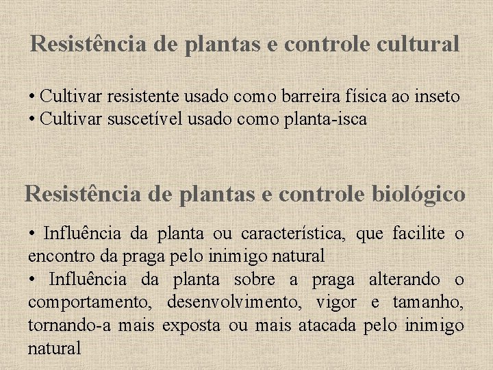 Resistência de plantas e controle cultural • Cultivar resistente usado como barreira física ao