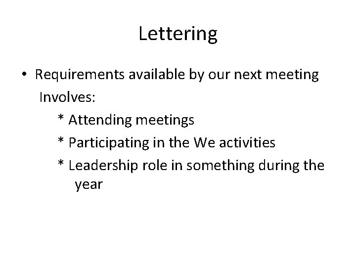 Lettering • Requirements available by our next meeting Involves: * Attending meetings * Participating