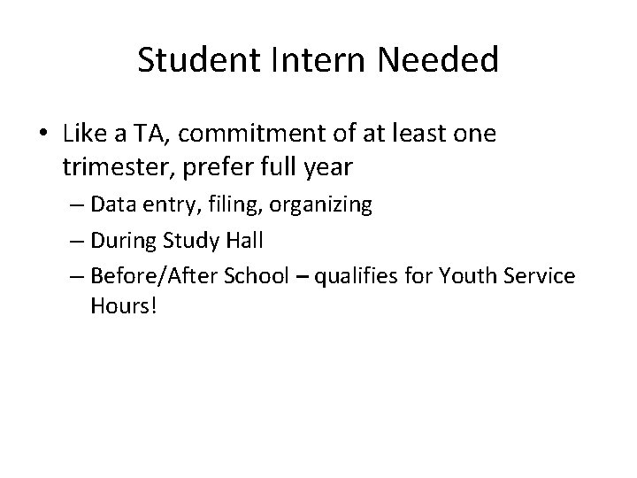 Student Intern Needed • Like a TA, commitment of at least one trimester, prefer