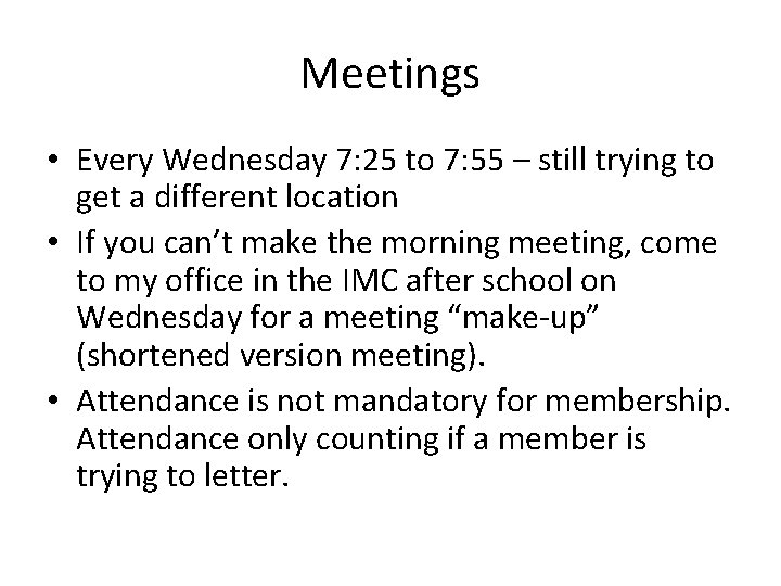 Meetings • Every Wednesday 7: 25 to 7: 55 – still trying to get