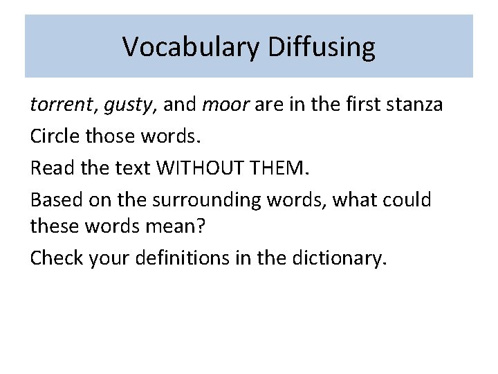 Vocabulary Diffusing torrent, gusty, and moor are in the first stanza Circle those words.