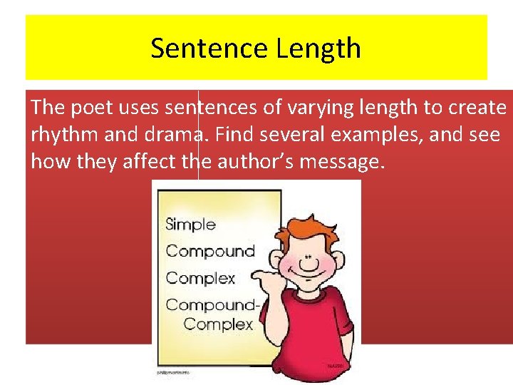 Sentence Length The poet uses sentences of varying length to create rhythm and drama.