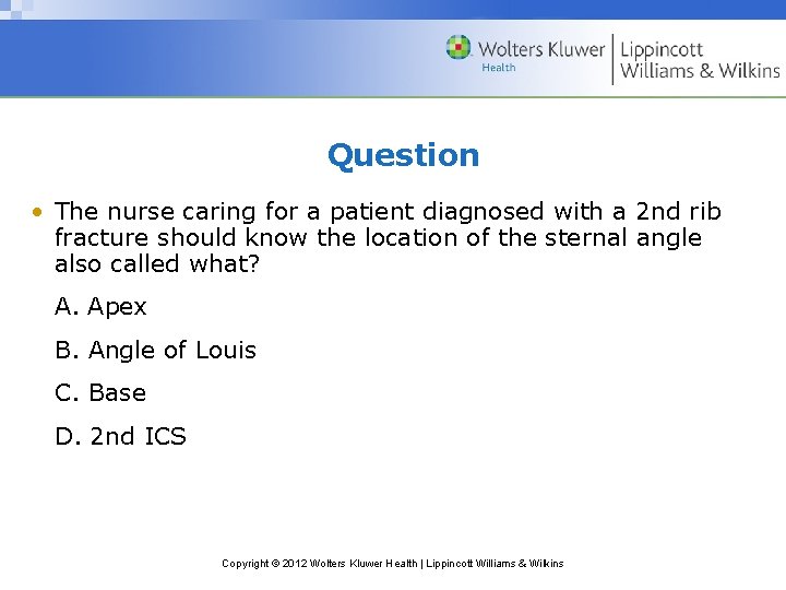 Question • The nurse caring for a patient diagnosed with a 2 nd rib