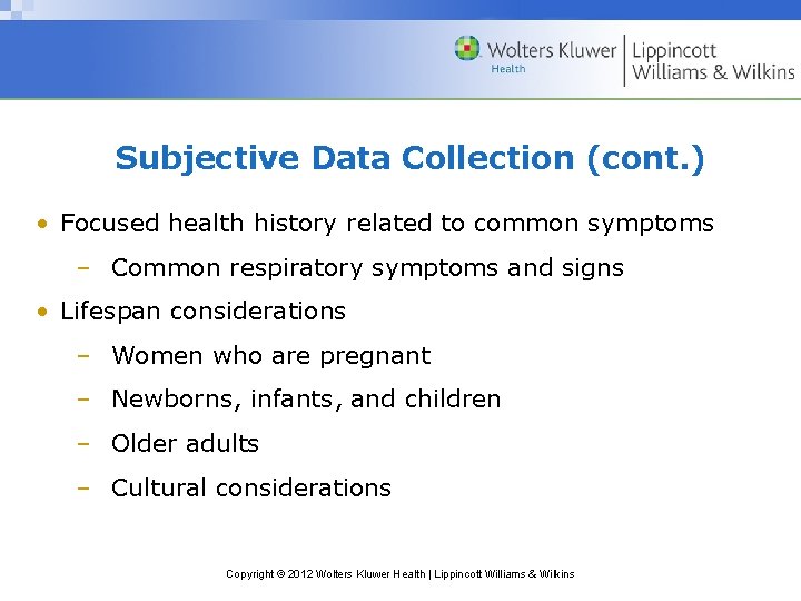 Subjective Data Collection (cont. ) • Focused health history related to common symptoms –