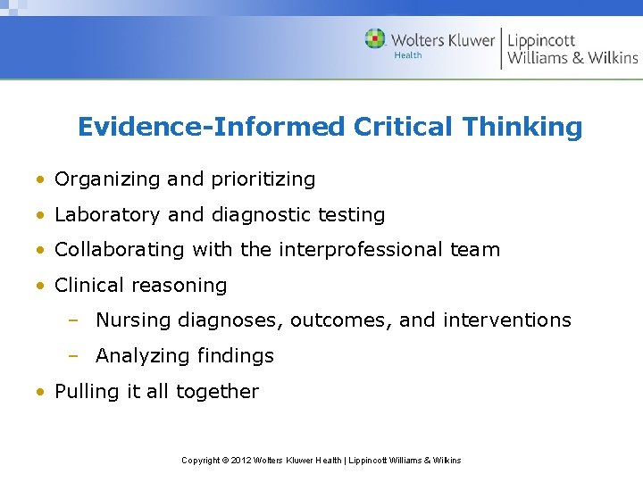 Evidence-Informed Critical Thinking • Organizing and prioritizing • Laboratory and diagnostic testing • Collaborating