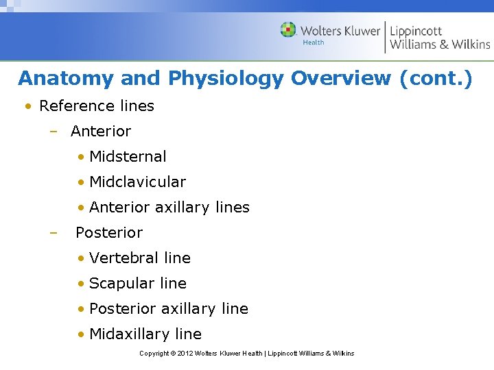 Anatomy and Physiology Overview (cont. ) • Reference lines – Anterior • Midsternal •