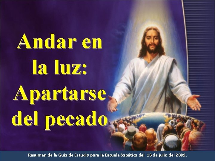 Andar en la luz: Apartarse del pecado Resumen de la Guía de Estudio para