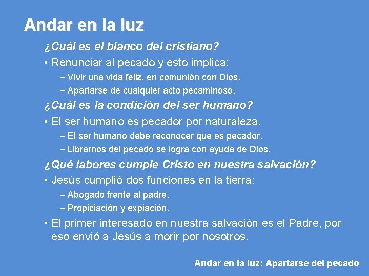 Andar en la luz ¿Cuál es el blanco del cristiano? • Renunciar al pecado