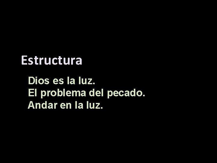 Estructura Dios es la luz. El problema del pecado. Andar en la luz. 