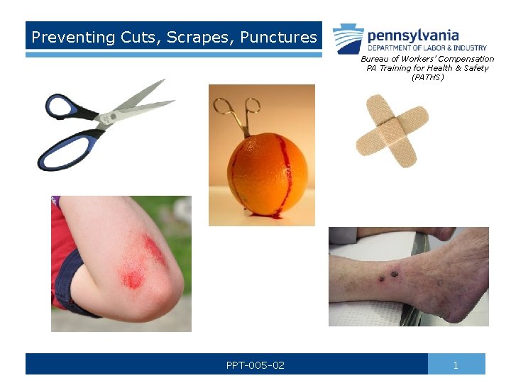 Preventing Cuts, Scrapes, Punctures Bureau of Workers’ Compensation PA Training for Health & Safety