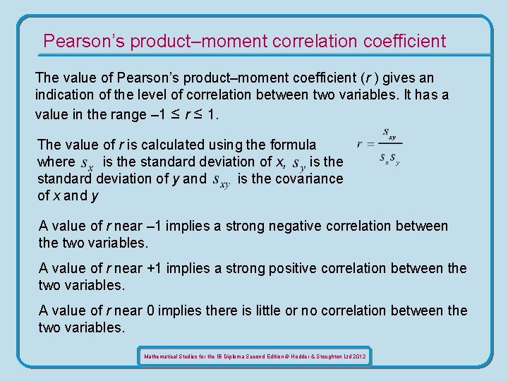 Pearson’s product–moment correlation coefficient The value of Pearson’s product–moment coefficient (r ) gives an